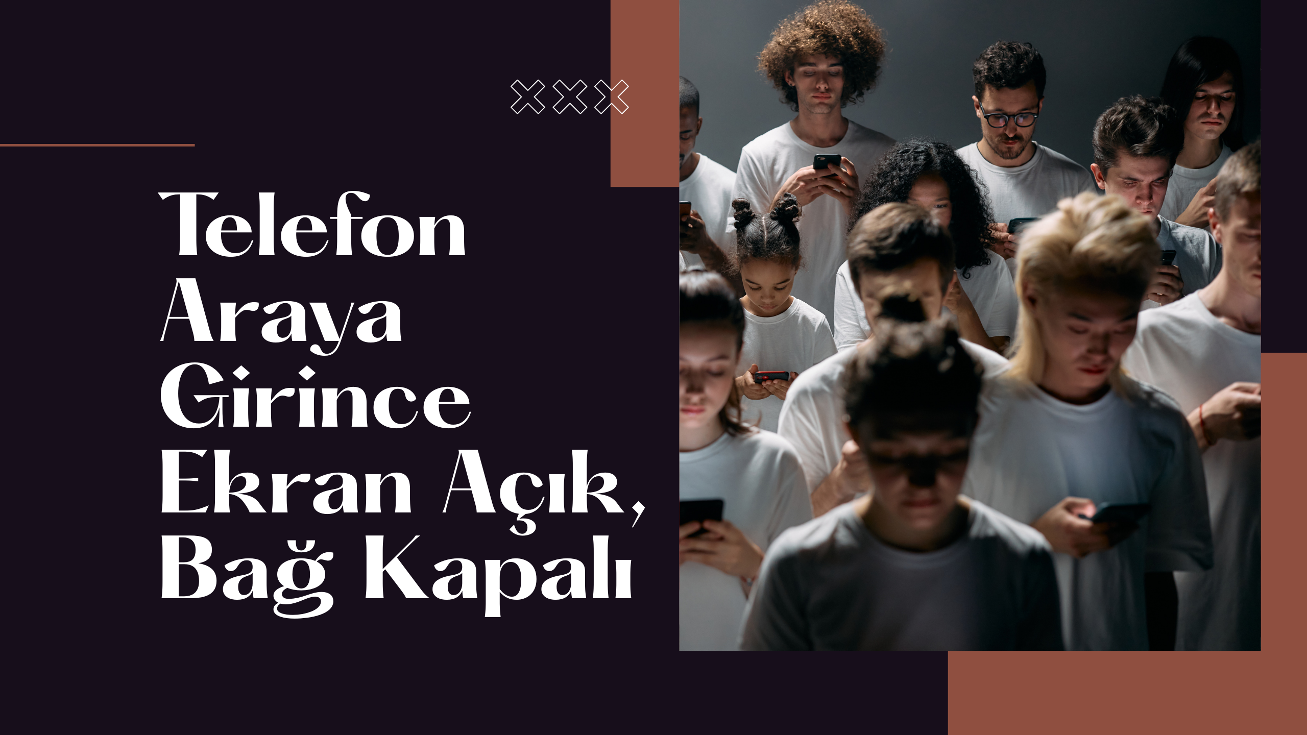 Telefon Araya Girince / Ekran Açık, Bağ Kapalı