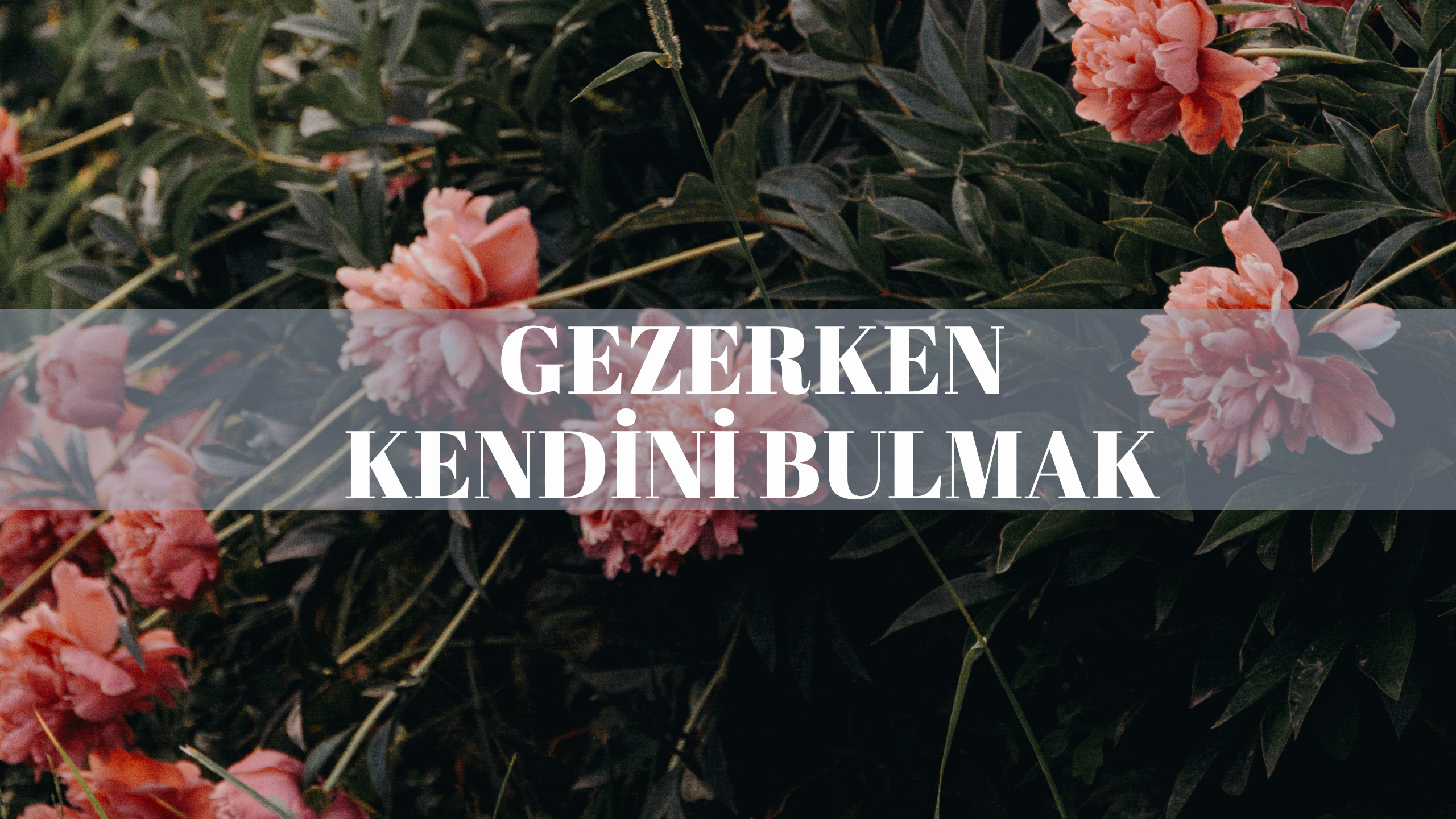 Gezerken Kendini Bulmak