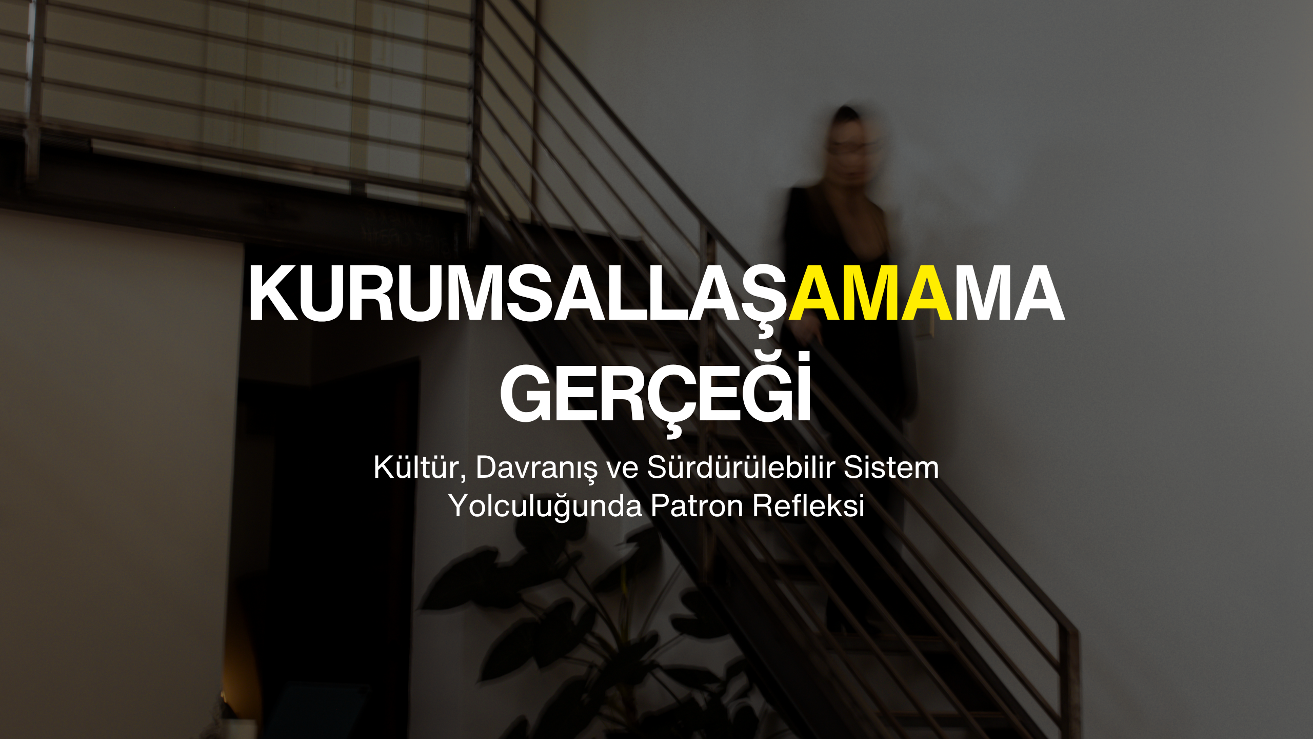 Kurumsallaşamama Gerçeği