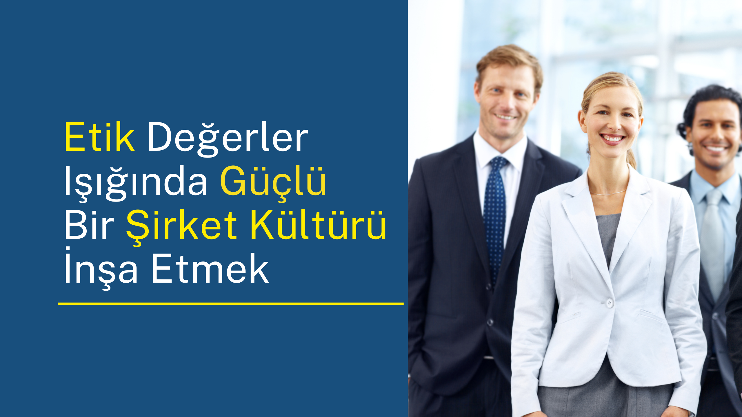 Etik Değerler Işığında Güçlü Bir Şirket Kültürü İnşa Etmek